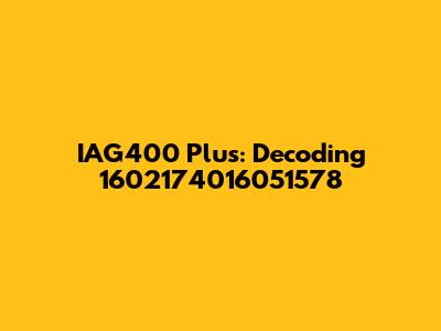 IAG400 Plus: Decoding 1602174016051578
