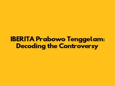 IBERITA Prabowo Tenggelam: Decoding the Controversy