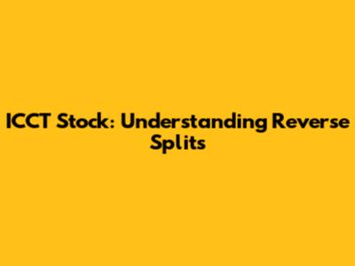 ICCT Stock: Understanding Reverse Splits