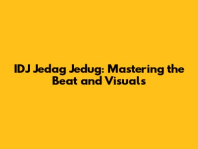 IDJ Jedag Jedug: Mastering the Beat and Visuals