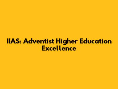 IIAS: Adventist Higher Education Excellence