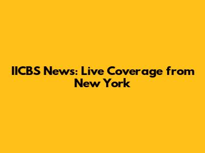 IICBS News: Live Coverage from New York