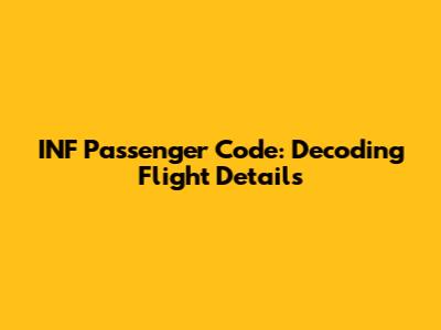 INF Passenger Code: Decoding Flight Details