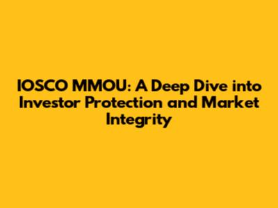 IOSCO MMOU: A Deep Dive into Investor Protection and Market Integrity