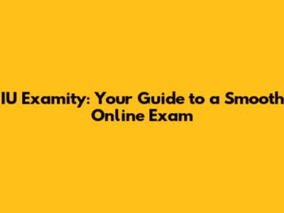 IU Examity: Your Guide to a Smooth Online Exam