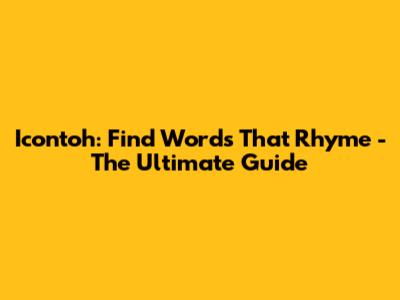 Icontoh: Find Words That Rhyme - The Ultimate Guide