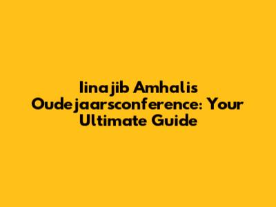 Iinajib Amhali's Oudejaarsconference: Your Ultimate Guide