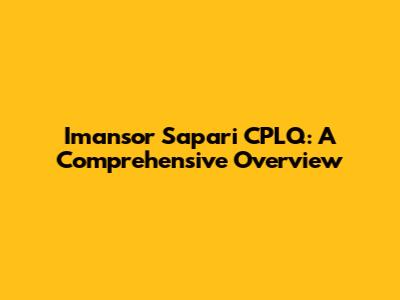 Imansor Sapari CPLQ: A Comprehensive Overview