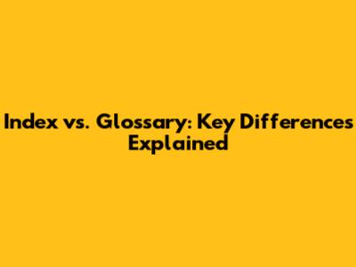 Index vs. Glossary: Key Differences Explained