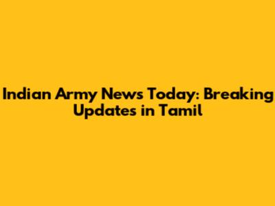 Indian Army News Today: Breaking Updates in Tamil