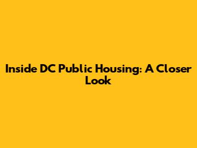 Inside DC Public Housing: A Closer Look