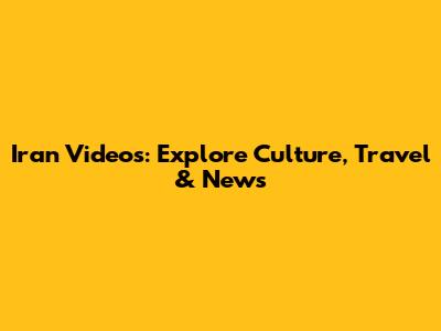 Iran Videos: Explore Culture, Travel & News