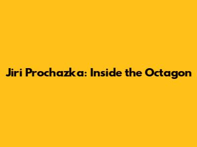 Jiri Prochazka: Inside the Octagon
