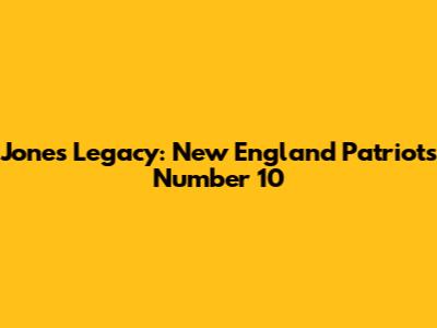 Jones' Legacy: New England Patriots Number 10