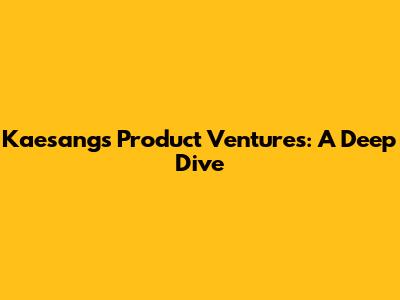Kaesang's Product Ventures: A Deep Dive