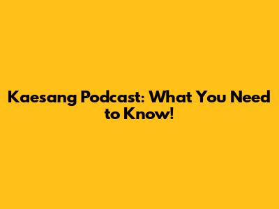 Kaesang Podcast: What You Need to Know!