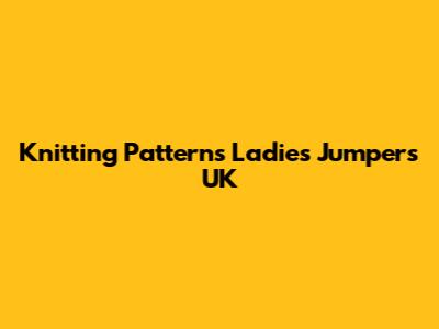 Knitting Patterns Ladies Jumpers UK