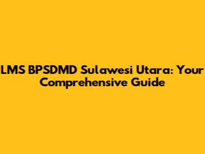 LMS BPSDMD Sulawesi Utara: Your Comprehensive Guide