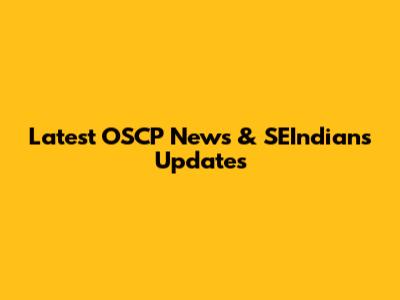 Latest OSCP News & SEIndians Updates