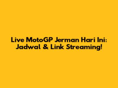Live MotoGP Jerman Hari Ini: Jadwal & Link Streaming!