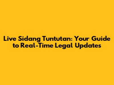 Live Sidang Tuntutan: Your Guide to Real-Time Legal Updates