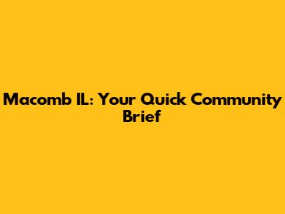 Macomb IL: Your Quick Community Brief