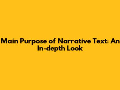Main Purpose of Narrative Text: An In-depth Look