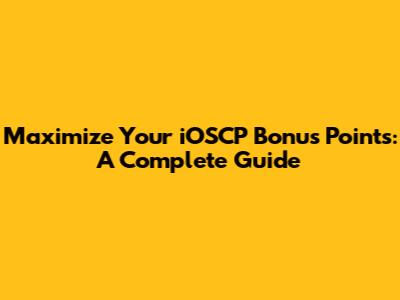 Maximize Your iOSCP Bonus Points: A Complete Guide