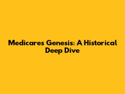 Medicare's Genesis: A Historical Deep Dive