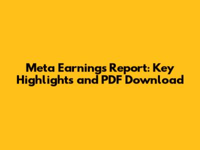 Meta Earnings Report: Key Highlights and PDF Download