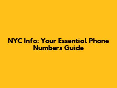 NYC Info: Your Essential Phone Numbers Guide
