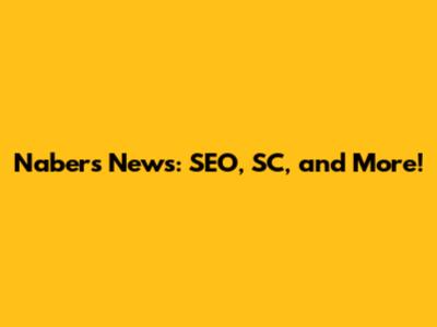 Naber's News: SEO, SC, and More!