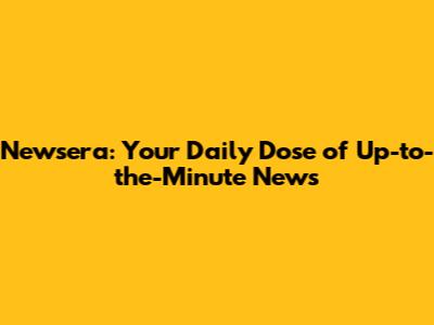 Newsera: Your Daily Dose of Up-to-the-Minute News