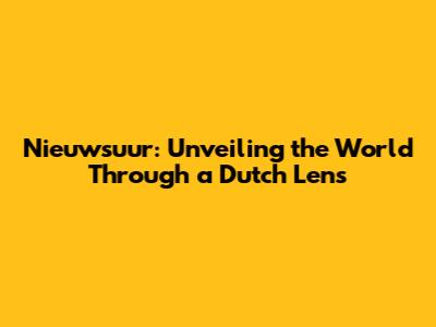 Nieuwsuur: Unveiling the World Through a Dutch Lens