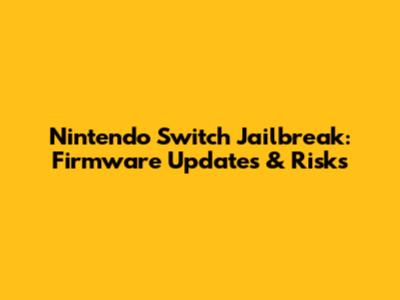 Nintendo Switch Jailbreak: Firmware Updates & Risks