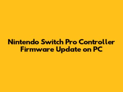Nintendo Switch Pro Controller Firmware Update on PC