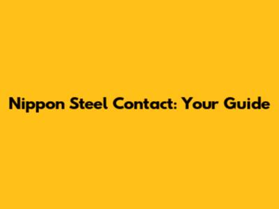 Nippon Steel Contact: Your Guide