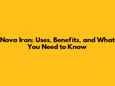 Nova Iron: Uses, Benefits, and What You Need to Know