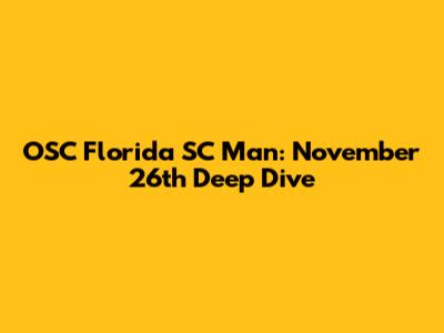 OSC Florida SC Man: November 26th Deep Dive