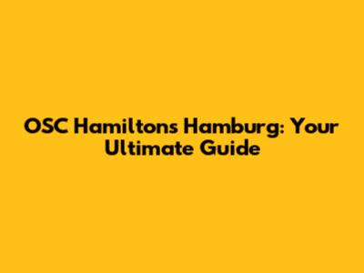 OSC Hamiltons Hamburg: Your Ultimate Guide