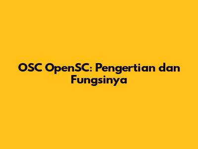 OSC OpenSC: Pengertian dan Fungsinya
