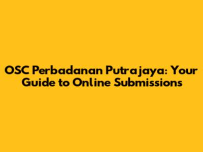 OSC Perbadanan Putrajaya: Your Guide to Online Submissions