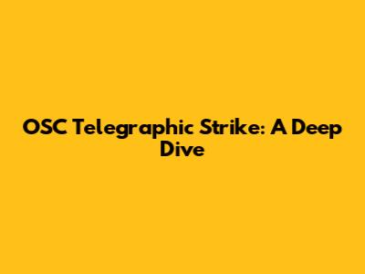 OSC Telegraphic Strike: A Deep Dive