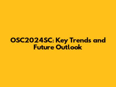OSC2024SC: Key Trends and Future Outlook