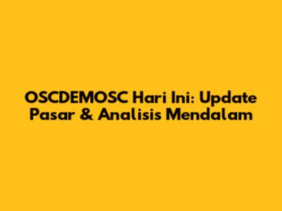 OSCDEMOSC Hari Ini: Update Pasar & Analisis Mendalam