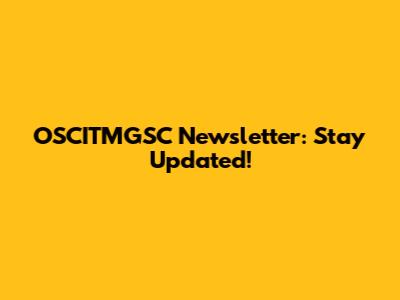 OSCITMGSC Newsletter: Stay Updated!