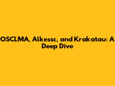 OSCLMA, Alkessc, and Krakatau: A Deep Dive