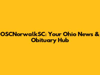 OSCNorwalkSC: Your Ohio News & Obituary Hub