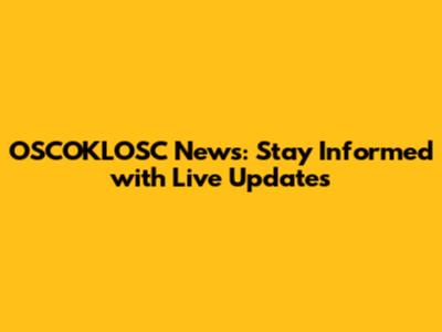 OSCOKLOSC News: Stay Informed with Live Updates