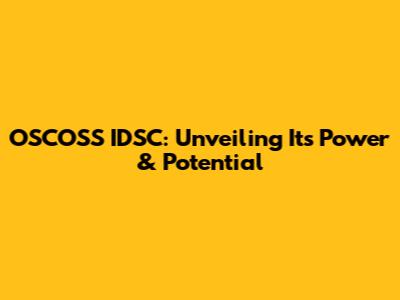 OSCOSS IDSC: Unveiling Its Power & Potential